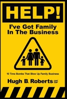 Help! I've Got Family in the Business 1957566329 Book Cover