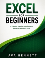 EXCEL FOR BEGINNERS: A Friendly Step-by-step Guide on Mastering Microsoft Excel from Scratch B0HDMX4XQ6 Book Cover