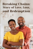 Breaking Chains: Story of Love, Loss, and Redemption B0F7H58T7Y Book Cover