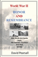 World War II - Honor and Remembrance: With Words and Stories From Veterans, Survivors and Their Families B0FJJV1LTQ Book Cover