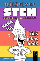 Hilarious STEM Questions & Answers: Kids Jokes Book : 100 Funny and Smart Science Jokes for Kids Ages 7–12 : Laugh and Learn with Clever STEM Humor B0FDW3MXQX Book Cover