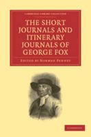 The Short Journals and Itinerary Journals of George Fox: In Commemoration of the Tercentenary of His Birth (1624-1924) 1108015328 Book Cover