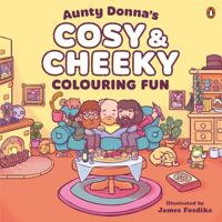 Aunty Donna's Cosy & Cheeky Colouring Fun: A surprisingly calm and cute colouring book 1761358111 Book Cover
