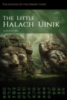 The Little Halach Uinik: The Legend of the Dwarf Chief B0FGK59M7K Book Cover