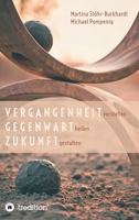 Vergangenheit verstehen - Gegenwart heilen - Zukunft gestalten 3347046080 Book Cover