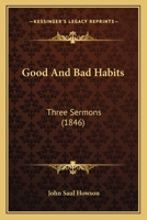 Good And Bad Habits: Three Sermons 116483875X Book Cover