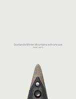 Scotland's Winter Mountains with one axe 1527217221 Book Cover
