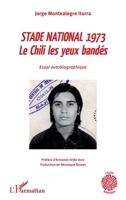 Stade national 1973: Le Chili les yeux bandés Essai autobiographique Essai autobiographique (L'Autre Amérique) (French Edition) 2343213372 Book Cover