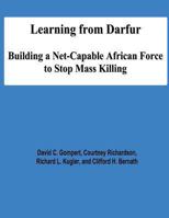 Learning from Darfur: Building a Net-Capable African Force to Stop Mass Killing 1478131209 Book Cover
