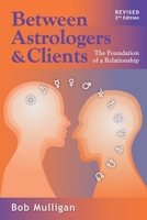 Between Astrologers & Clients: The Foundation of a Relationship 1068313188 Book Cover