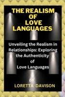 The Realisms of Love Languages: Unveiling the Realism in Relationships: Exploring the Authenticity of Love Languages B0CQXL59KZ Book Cover