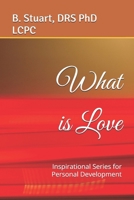 What is Love: Inspirational Series for Personal Development 1449908292 Book Cover