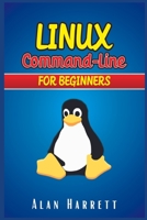 LINUX Command-Line for Beginners: Guide for Hackers to Learn the Fundamentals of Command-Line, Administration, and Security. Essentials and Hints are Included null Book Cover