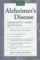 Alzheimer's Disease: Frequently Asked Questions : Making Sense of the Journey 1565657888 Book Cover