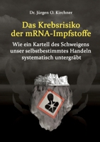 Das Krebsrisiko der mRNA-Impfstoffe: Wie ein Kartell des Schweigens unser selbstbestimmtes Handeln systematisch untergräbt (German Edition) 3695116080 Book Cover