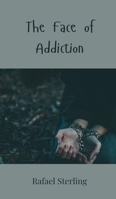 The Face of Addiction 3690803357 Book Cover