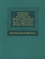 Sch�nbrunns Botanischer Reichthum: Ein N�tzliches Taschenbuch F�r Ale, Welche Diesen Merkw�rdigen Garten Besuchen Und Sch�tzen 1249999596 Book Cover