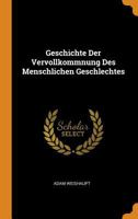 Geschichte Der Vervollkommnung Des Menschlichen Geschlechtes 1021175463 Book Cover