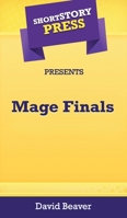 Short Story Press Presents Mage Finals 1648912044 Book Cover