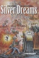 Silver Dreams : The Story of Broken Hill 0957976046 Book Cover