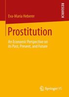 Prostitution: An Economic Perspective on Its Past, Present, and Future 3658044950 Book Cover