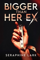Bigger Then Her Ex: One Bet. One Body. No Limits. 18+ B0GR2VHMM2 Book Cover