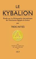 Le Kybalion: Étude sur la Philosophie Hermétique de l'Ancienne Égypte & Grèce 2924859573 Book Cover