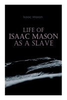 Life of Isaac Mason as a Slave 8027308690 Book Cover
