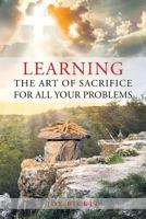 Learning the Art of Sacrifice for All Your Problems 1681979764 Book Cover