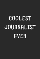 Coolest Journalist Ever: Lined Journal, 120 Pages, 6 x 9, Cool Journalist Gift Idea, Black Matte Finish (Coolest Journalist Ever Journal) 1706339879 Book Cover