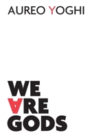 We Are Gods 9083323633 Book Cover