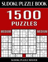 Sudoku Puzzle Master Book, 1,500 Medium Puzzles: Jumbo Bargain Size Sudoku Book With Single Level of Difficulty 1544219075 Book Cover