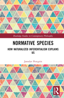 Normative Species: How Naturalized Inferentialism Explains Us 1032484039 Book Cover