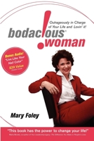 Bodacious! Woman: Outrageously In Charge of Your Life and Lovin' It! 1600372759 Book Cover