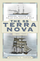 The SS Terra Nova (1884-1943): Whaler, Sealer and Polar Exploration Ship 0750994088 Book Cover