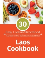 Laos Cookbook: 30 Easy Laotian Street Food (A Guide to The Best Snacks and Bites) B0BYRNBP1H Book Cover