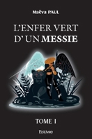 L'Enfer vert d'un messie - Tome 1 (French Edition) 2414479175 Book Cover