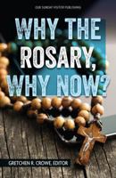 Why the Rosary, Why Now? 1681921111 Book Cover