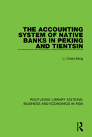 The Accounting System of Native Banks in Peking and Tientsin (Routledge Library Editions: Business and Economics in Asia) 113836486X Book Cover