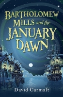 Bartholomew Mills and the January Dawn B08W3SXYTY Book Cover