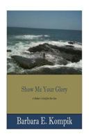 Show Me Your Glory: A Mother's Grief for Her Son 1987595033 Book Cover