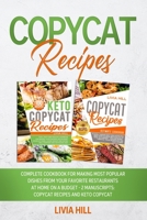 Copycat Recipes: Complete Cookbook for Making Most Popular Dishes from your Favorite Restaurants at Home On A Budget - 2 MANUSCRIPTS: Copycat Recipes and Keto Copycat B08N3X4P6T Book Cover