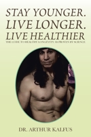 Stay Younger. Live Longer. Live Healthier : The Code to Healthy Longevity As Proven by Science 1796086630 Book Cover