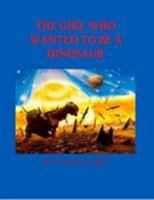 The Girl Who Wanted To Be A Dinosaur 1435798651 Book Cover