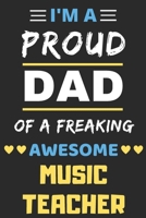 I'm A Proud Dad Of A Freaking Awesome Music Teacher: lined notebook,funny Music Teacher Gift 1651388458 Book Cover