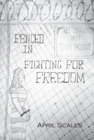 Fenced In: Fighting for Freedom 1637512848 Book Cover