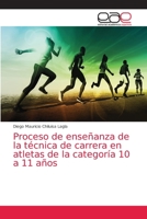 Proceso de enseñanza de la técnica de carrera en atletas de la categoría 10 a 11 años 620303861X Book Cover