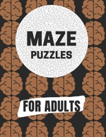 Maze Puzzles For Adult: Maze brain game, Maze puzzles with solutions, Maze puzzles book for adults B08WJRXCN3 Book Cover