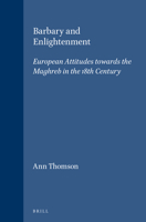 Barbary and Enlightenment: European Attitudes Towards the Maghreb in the 18th Century 9004082735 Book Cover