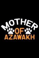 Mother Of Azawakh: Cool Azawakh Dog Journal Notebook - Azawakh Puppy Lover Gifts - Funny Azawakh Dog Notebook - Azawakh Owner Gifts - Azawakh Dad & Mom Gifts. 6 x 9 in 120 pages 167720060X Book Cover